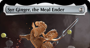 Syr Ginger, The Meal Ender